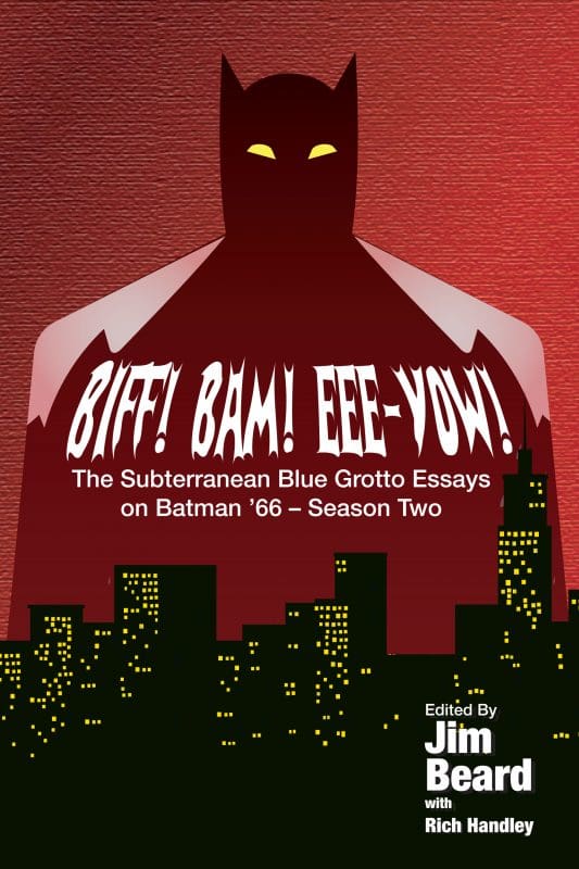 BIFF! BAM! EE-YOW! The Subterranean Blue Grotto Guide to Batman’66 Season Two