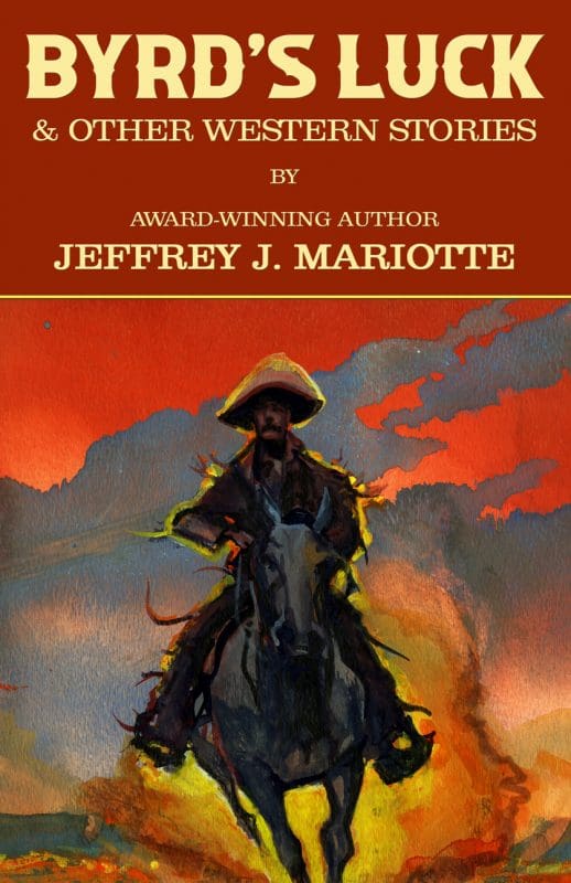Byrd’s Luck & Other Western Stories: Traditional Western Fiction and Western Horror